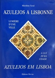 AZULEJOS A LISBONNE. LUMIÈRE D'UNE VILLE / AZULEJOS EM LISBOA. A LUZ DUMA CIDADE.